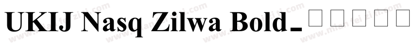 UKIJ Nasq Zilwa Bold字体转换